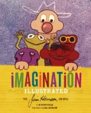 Image of imagination illustrated the jim henson journal