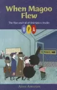 Image of when magoo flew the rise and fall of animation studio upa
