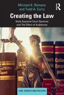Image of Creating the Law : State Supreme Court Opinions and The Effect of Audiences