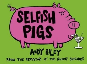 Image of Selfish Pigs by Andy Riley Hardback
