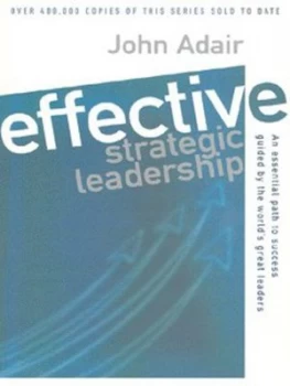 Image of Effective Strategic Leadership by John Adair Book