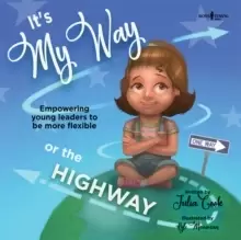 Image of It's My Way or the Highway : Empowering Young Leaders to be More Flexible