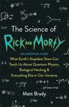 Image of The science of Rick and Morty by Matt Brady