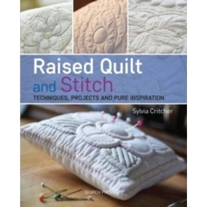 Image of Raised Quilt and Stitch: Techniques, Projects and Pure Inspiration by Sylvia Critcher (Paperback, 2016)