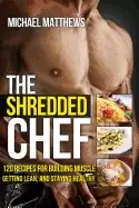 Image of shredded chef 120 recipes for building muscle getting lean and staying heal