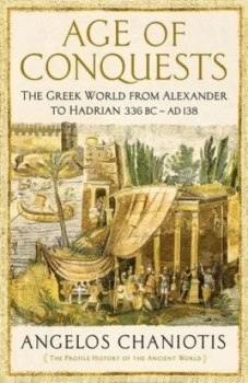 Image of Age of Conquests by Dr Angelos Chaniotis Hardback