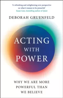 Image of Acting with Power : Why We Are More Powerful than We Believe