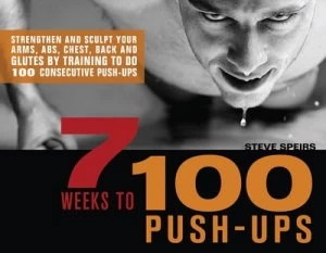 Image of 7 Weeks to 100 Push-Ups by Steve Speirs Paperback