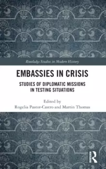 Image of Embassies in Crisis : Studies of Diplomatic Missions in Testing Situations