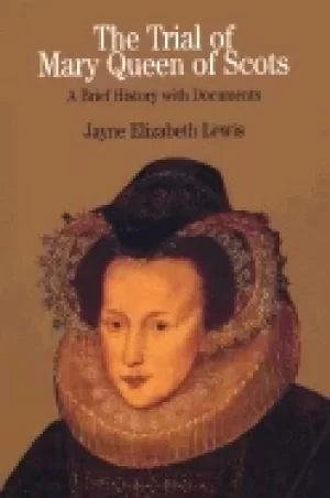 Image of trial of mary queen of scots a brief history with documents