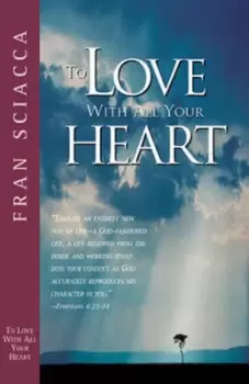 Image of To Love with All Your Heart by Fran Sciacca