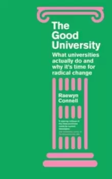 Image of The Good University : What Universities Actually Do and Why It's Time for Radical Change
