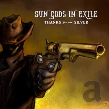 Image of Sun Gods In Exile - Thanks for the Silver CD