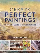 Image of create perfect paintings an artists guide to visual thinking