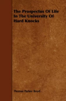 Image of Prospectus of Life in the University of Hard Knocks by Thomas Parker Boyd Paperback