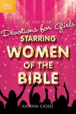 Image of The one year devotions for girls starring women of the Bible by Katrina L Cassel