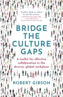 Image of Bridge the Culture Gaps : A toolkit for effective collaboration in the diverse, global workplace