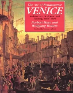 Image of The Art of Renaissance Venice by Norbert Huse