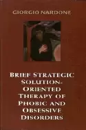 Image of brief strategic solution oriented therapy of phobic and obsessive disorders