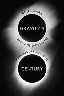 Image of Gravity's Century : From Einsteins Eclipse to Images of Black Holes