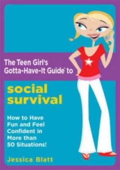 Image of The Teen Girls Gotta-Have-It Guide to Social Survival by Jessica Blatt and Cynthia Frenette Paperback
