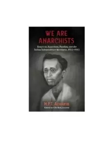 Image of We Are Anarchists : Essays on Anarchism, Pacifism, and the Indian Independence Movement 1923 - 1953