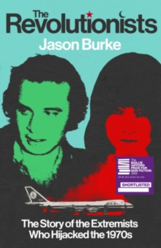 Image of The Revolutionists : The Story of the Extremists Who Hijacked the 1970s Hardback