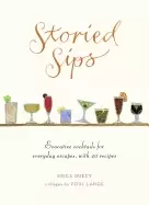 Image of storied sips evocative cocktails for everyday escapes with 40 recipes
