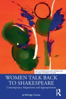 Image of Women Talk Back to Shakespeare : Contemporary Adaptations and Appropriations