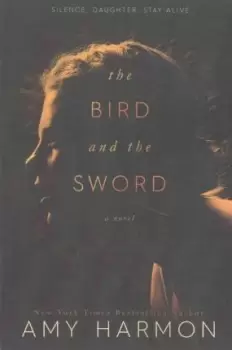 Image of The Bird and the Sword by Amy Harmon