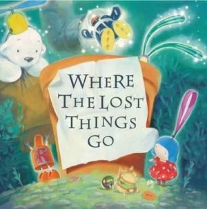 Image of Where the Lost Things Go by Tom Bell Hardback