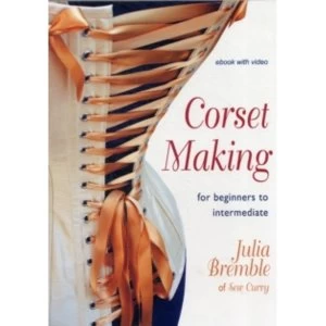 Image of Corset Making: For Beginners to Intermediate by Julia Bremble (Digital, 2012)