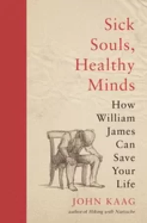 Image of sick souls healthy minds how william james can save your life