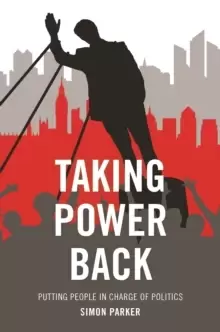 Image of Taking Power Back : Putting People in Charge of Politics