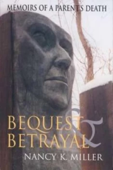 Image of Bequest and Betrayal by Nancy K. Miller Book