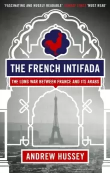 Image of The French Intifada : The Long War Between France and Its Arabs