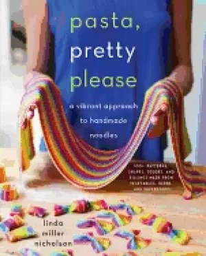 Image of pasta pretty please a vibrant approach to handmade noodles
