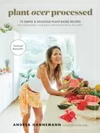 Image of plant over processed 75 simple and delicious plant based recipes for nouris