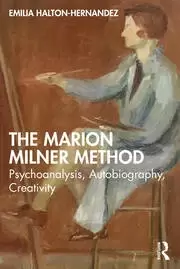 Image of The Marion Milner Method Psychoanalysis Autobiography Creativity