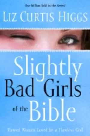 Image of slightly bad girls of the bible flawed women loved by a flawless god
