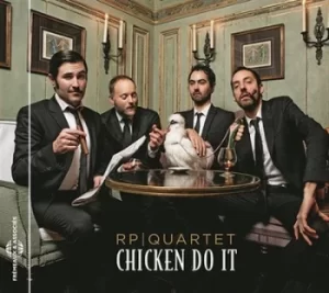 Image of Chicken Do It by RP Quartet CD Album