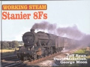 Image of Stanier 8fs by Jeff Ryan and David Mcintosh and George Moon Hardback