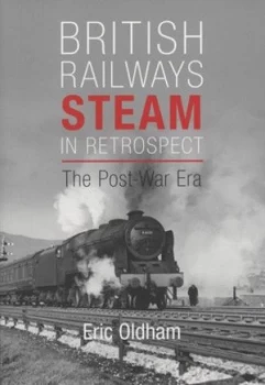 Image of British Railways steam in retrospect by Eric Oldham