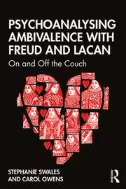 Image of Psychoanalysing Ambivalence with Freud and Lacan On and Off the Couch