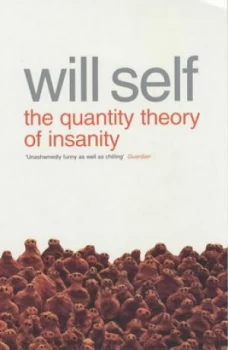 Image of The Quantity Theory of Insanity by Will Self Paperback