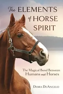 Image of The Elements of Horse Spirit : The Magical Bond Between Humans and Horses