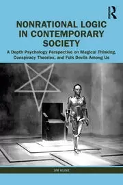 Image of Nonrational Logic in Contemporary Society A Depth Psychology Perspective on Magical Thinking Conspiracy Theories and Folk Devils Among Us