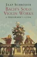 Image of bachs solo violin works a performers guide