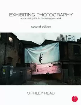Image of Exhibiting PhotographyA Practical Guide to Displaying Your Work