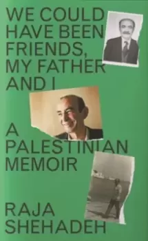 Image of We Could Have Been Friends, My Father and I : A Palestinian Memoir